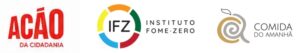 Logos of Ação da Cidadania, IFZ Instituto Fome Zero, and Comida do Amanhã in a row on a white background.