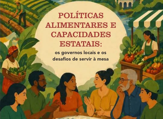 Leia mais sobre o artigo Políticas alimentares e capacidades estatais: os governos locais e os desafios de servir à mesa