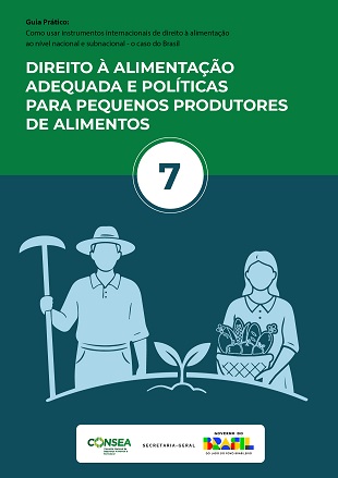 Guia Prático 07: Direito à Alimentação Adequada e Políticas para Pequenos Produtores de Alimentos