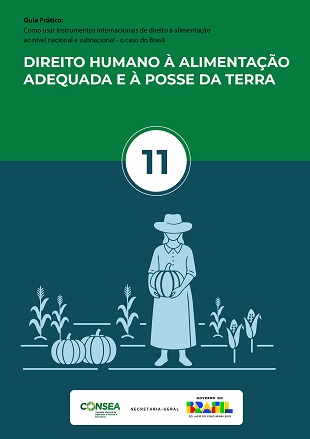 Guia Prático 11: Direito Humano à Alimentação Adequada e à Posse da Terra